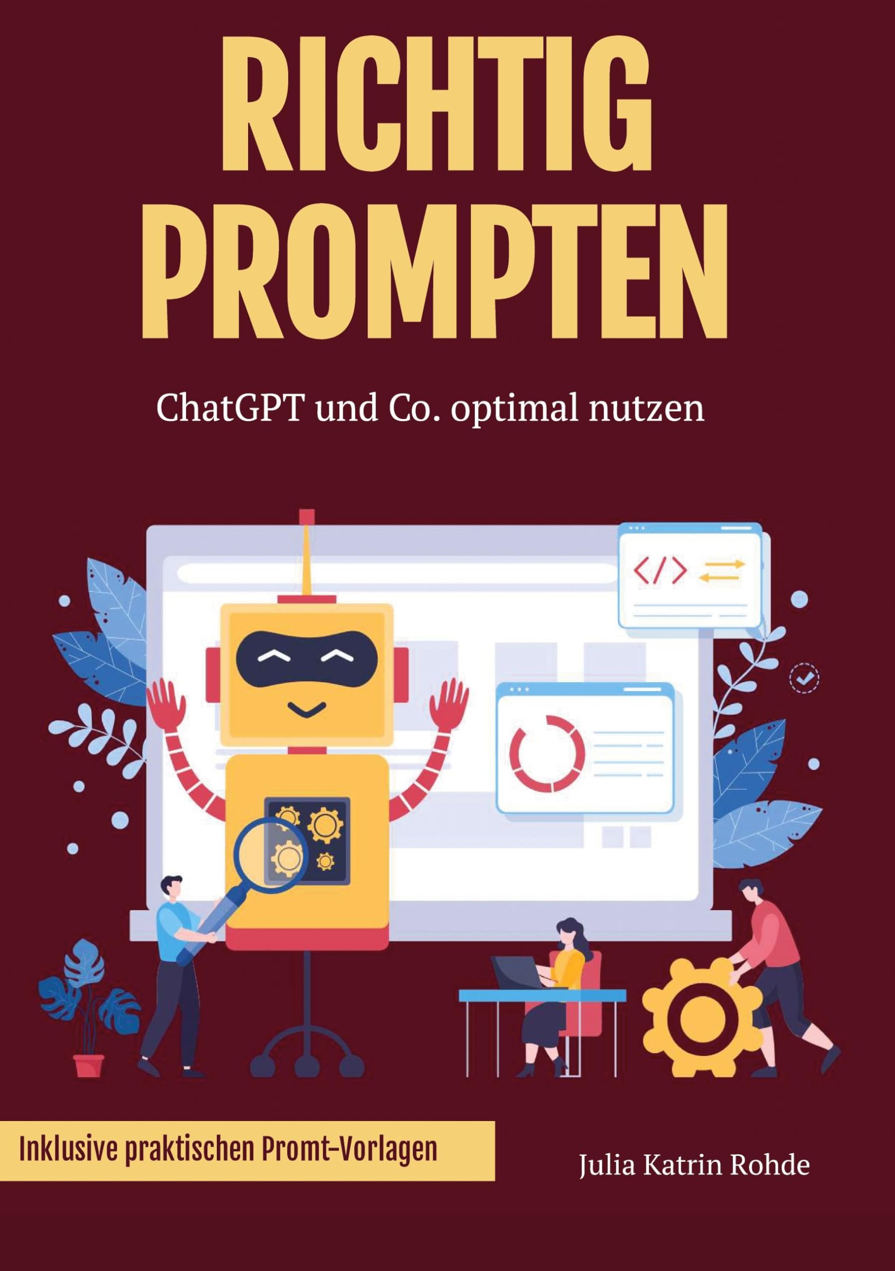 Richtig Prompten: ChatGPT und Co. optimal nutzen (Ideen und Lösungen für den Mittelstand)