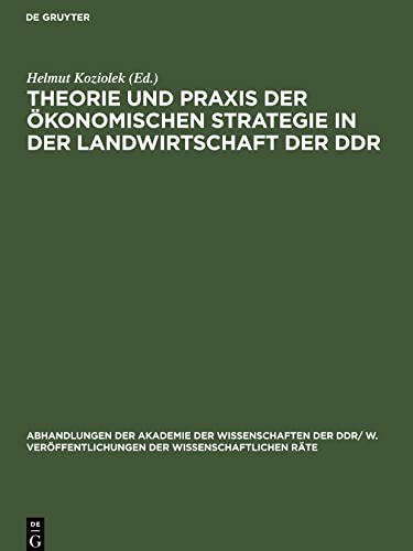 Theorie und Praxis der ökonomischen Strategie in der Landwirtschaft der DDR: Gemeinsame Tagung des Wissenschaftlichen Rates für die ... sozialistischen Landwirtschaft am 1.6.1984