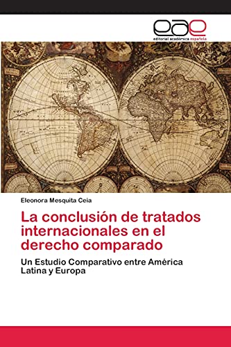 La conclusión de tratados internacionales en el derecho comparado: Un Estudio Comparativo entre América Latina y Europa