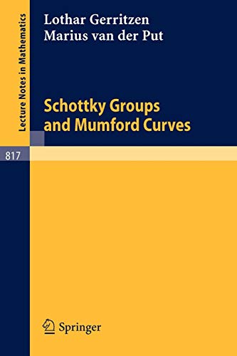 Schottky Groups and Mumford Curves (Lecture Notes in Mathematics, 817, Band 817)