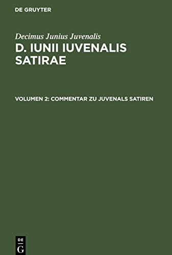 Commentar zu Juvenals Satiren: IIS-B, Volumen 2 (Decimus Junius Juvenalis: D. Iunii Iuvenalis satirae)