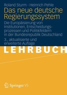 Das neue Deutsche Regierungssystem: Die Europäisierung von Institutionen, Entscheidungsprozessen und Politikfeldern in der Bundesrepublik Deutschland (German Edition)