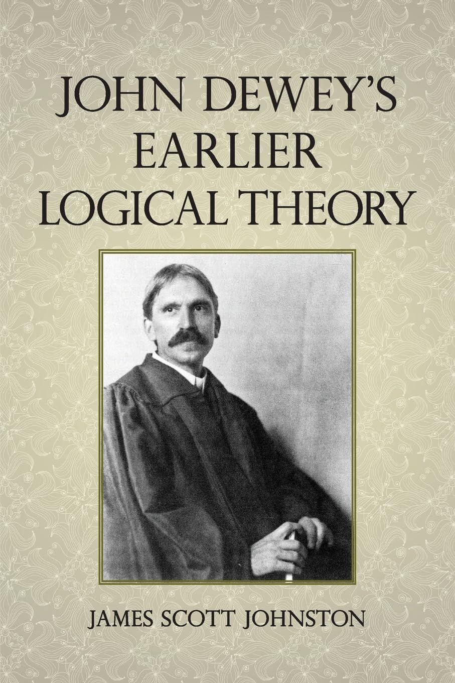 John Dewey's Earlier Logical Theory