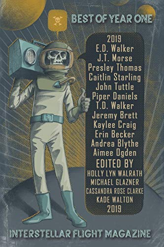 Interstellar Flight Magazine Best of Year One (Interstellar Flight Magazine Anthology, Band 1)