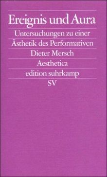 Ereignis und Aura: Untersuchungen zu einer Ästhetik des Performativen (edition suhrkamp)