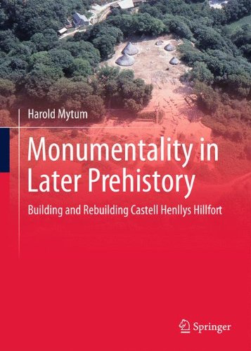 Monumentality in Later Prehistory: Building and Rebuilding Castell Henllys Hillfort