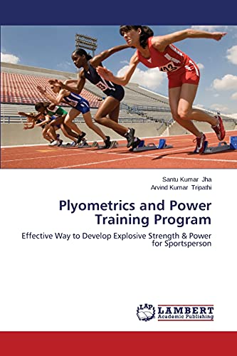 Plyometrics and Power Training Program: Effective Way to Develop Explosive Strength & Power for Sportsperson