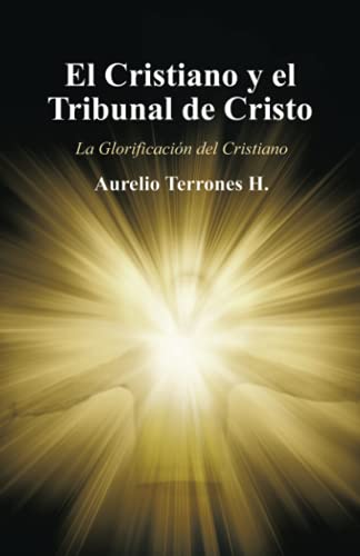 El Cristiano y el Tribunal de Cristo: La Glorificación del Cristiano