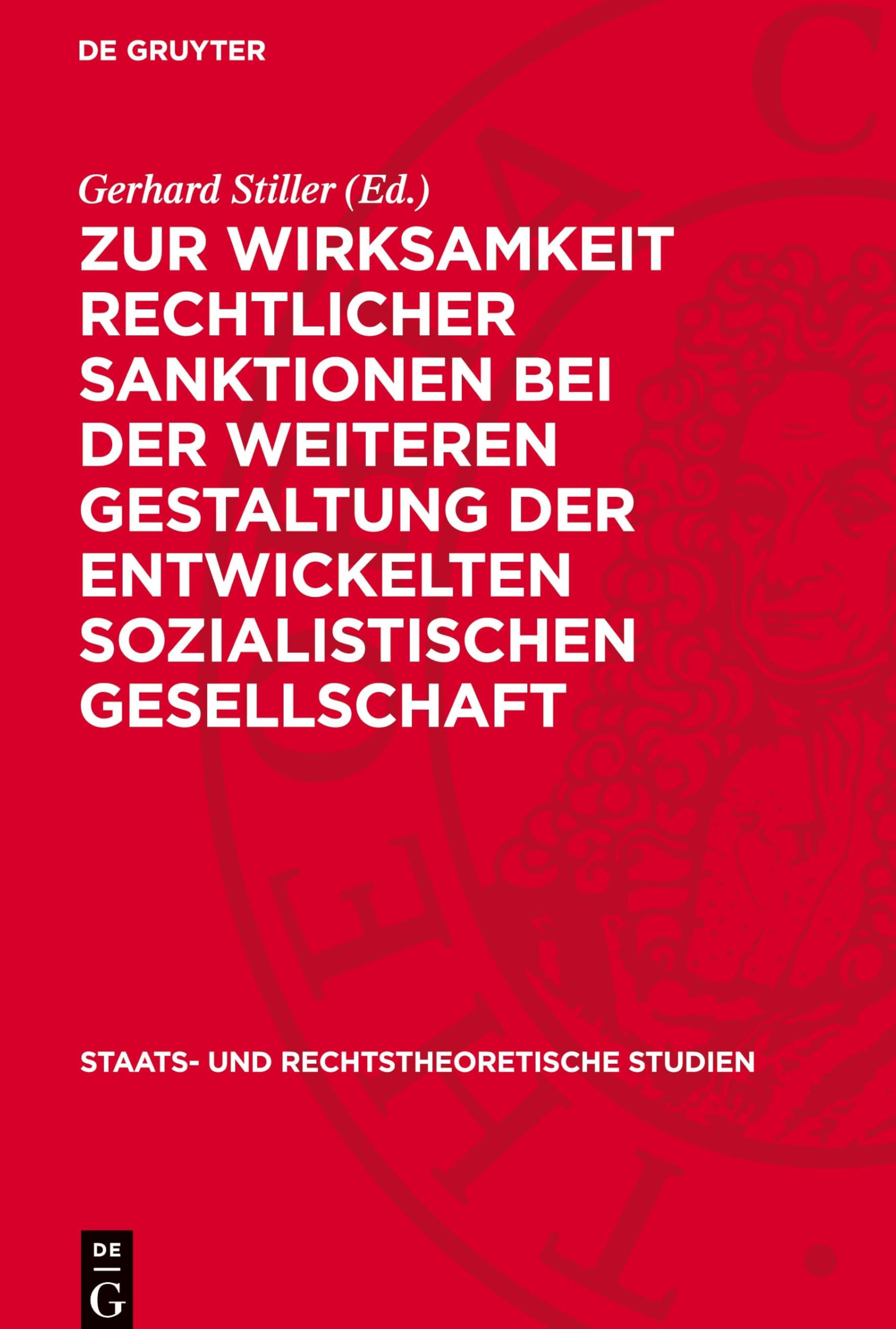 Zur Wirksamkeit Rechtlicher Sanktionen Bei Der Weiteren Gestaltung Der Entwickelten Sozialistischen Gesellschaft