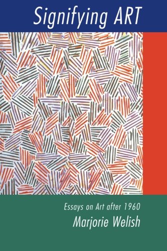 Signifying Art: Essays on Art after 1960 (Contemporary Artists and their Critics)