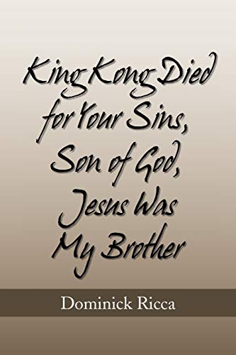 King Kong Died for Your Sins, Son of God,Jesus Was My Brother