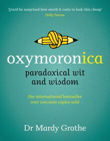 Oxymoronica: Paradoxical Wit and Wisdom