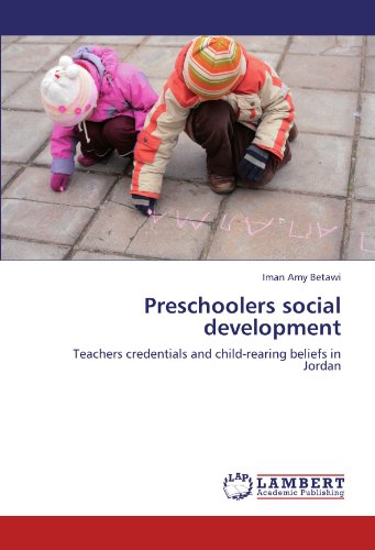 Preschoolers social development: Teachers credentials and child-rearing beliefs in Jordan