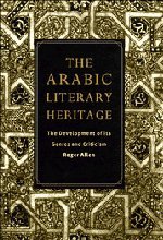 The Arabic Literary Heritage: The Development of its Genres and Criticism