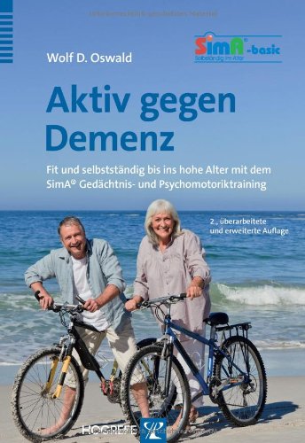 Aktiv gegen Demenz: Fit und selbstständig bis ins hohe Alter mit dem SimA® Gedächtnis- und Psychomotoriktraining