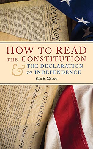 Skousen, Paul B. How To Read The Constitution And The Declaration Of Independence (Freedom In America, Band 1)