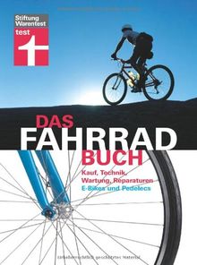 Das Fahrradbuch: Kauf, Technik, Wartung, Reparaturen, E-Bikes und Pedelecs