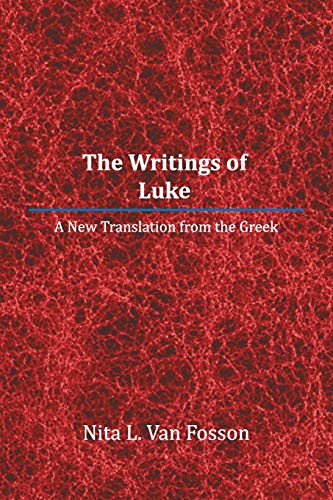 The Writings of Luke: A New Translation from the Greek
