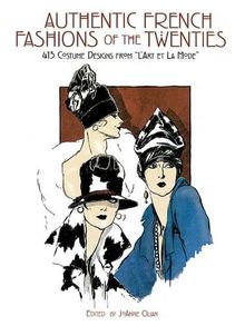 Authentic French Fashions of the Twenties: 413 Costume Designs from &#34;L'art Et La Mode&#34; (Dover Pictorial Archives): 413 Costume Designs from "L'Art Et La Mode"