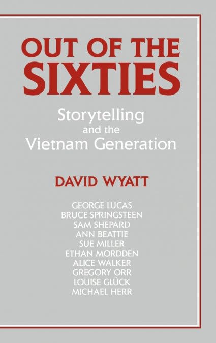Out of the Sixties: Storytelling and the Vietnam Generation (Cambridge Studies in American Literature & Culture)