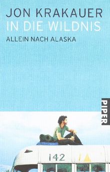 In die Wildnis: Allein nach Alaska von Krakauer, Jon | Buch | Zustand gut