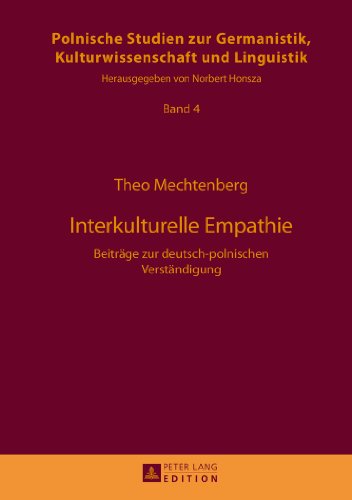Interkulturelle Empathie: Beiträge zur deutsch-polnischen Verständigung (Polnische Studien zur Germanistik, Kulturwissenschaft und Linguistik)