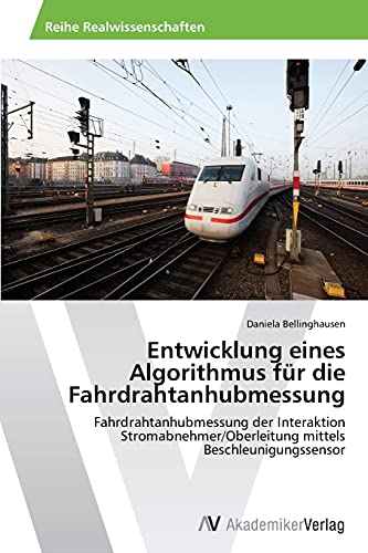Entwicklung eines Algorithmus für die Fahrdrahtanhubmessung: Fahrdrahtanhubmessung der Interaktion Stromabnehmer/Oberleitung mittels Beschleunigungssensor