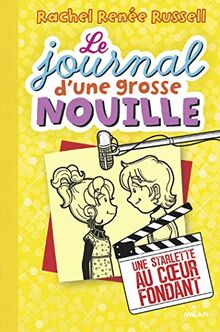 Le journal d'une grosse nouille. Vol. 7. Une starlette au coeur fondant