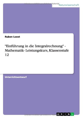 Einführung in die Integralrechnung - Mathematik- Leistungskurs, Klassenstufe 12