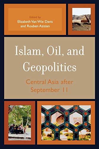 Islam, Oil, and Geopolitics: Central Asia after September 11