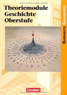 Kurshefte Geschichte: Theoriemodule Geschichte Oberstufe: Schülerbuch