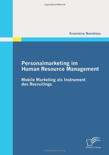 Personalmarketing im Human Resource Management: Mobile Marketing als Instrument des Recruitings