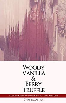 Woody Vanilla & Berry Truffle: A guide on how to - or how not to - deal with love