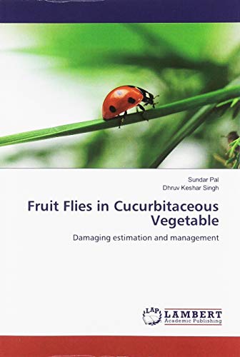 Fruit Flies in Cucurbitaceous Vegetable: Damaging estimation and management