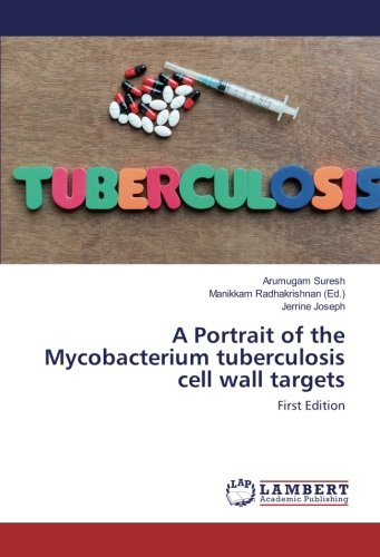 A Portrait of the Mycobacterium tuberculosis cell wall targets: First Edition