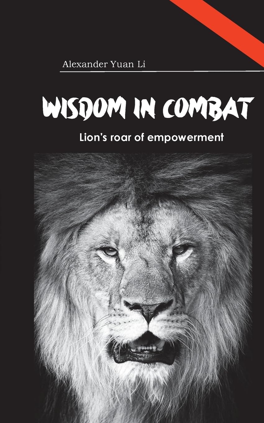 Wisdom in Combat Weisheit im Kampf: A Theoretical Approach to Self-Defense and Personal Growth, Ein theoretischer Ansatz zur Selbstverteidigung und zum persönlichen Wachstum