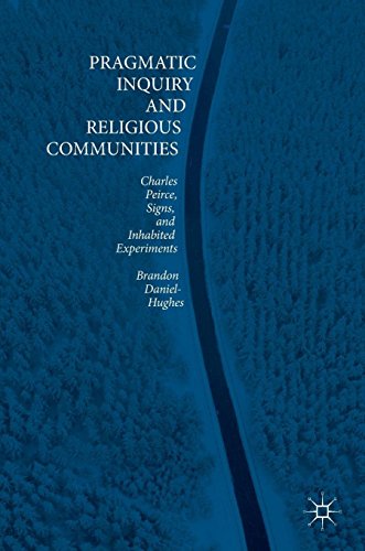 Pragmatic Inquiry and Religious Communities: Charles Peirce, Signs, and Inhabited Experiments