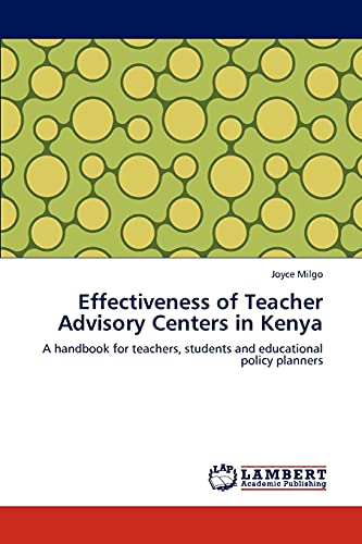 Effectiveness of Teacher Advisory Centers in Kenya: A handbook for teachers, students and educational policy planners