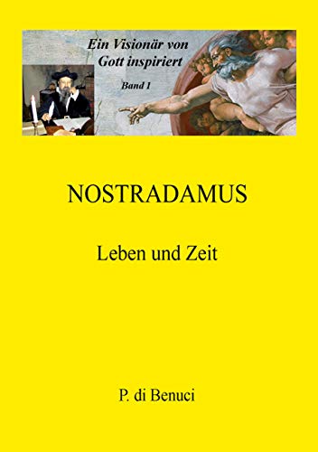Ein Visionär von Gott inspiriert - Nostradamus: Leben und Zeit