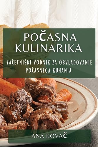 Po¿asna Kulinarika: Za¿etni¿ki Vodnik za Obvladovanje Po¿asnega Kuhanja