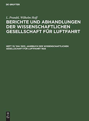 Jahrbuch der Wissenschaftlichen Gesellschaft für Luftfahrt 1925 (L. Prandtl; Wilhelm Hoff: Berichte und Abhandlungen der Wissenschaftlichen Gesellschaft für Luftfahrt)