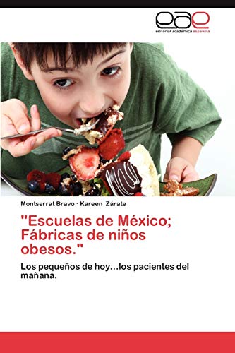 Escuelas de México; Fábricas de niños obesos.: Los pequeños de hoy...los pacientes del mañana.