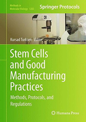 Stem Cells and Good Manufacturing Practices: Methods, Protocols, and Regulations (Methods in Molecular Biology)