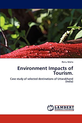 Environment Impacts of Tourism.: Case study of selected destinations of Uttarakhand (India)