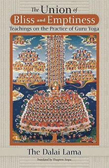 The Union of Bliss and Emptiness: Teachings on the Practice of Guru Yoga