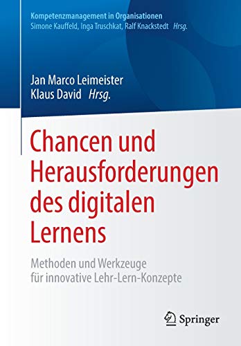 Chancen und Herausforderungen des digitalen Lernens: Methoden und Werkzeuge für innovative Lehr-Lern-Konzepte (Kompetenzmanagement in Organisationen)