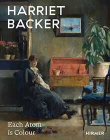 Harriet Backer : Each Atom is Colour