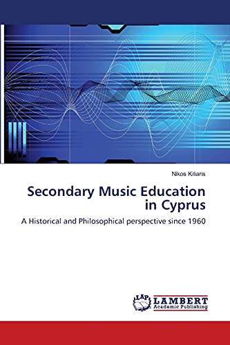 Secondary Music Education in Cyprus: A Historical and Philosophical perspective since 1960