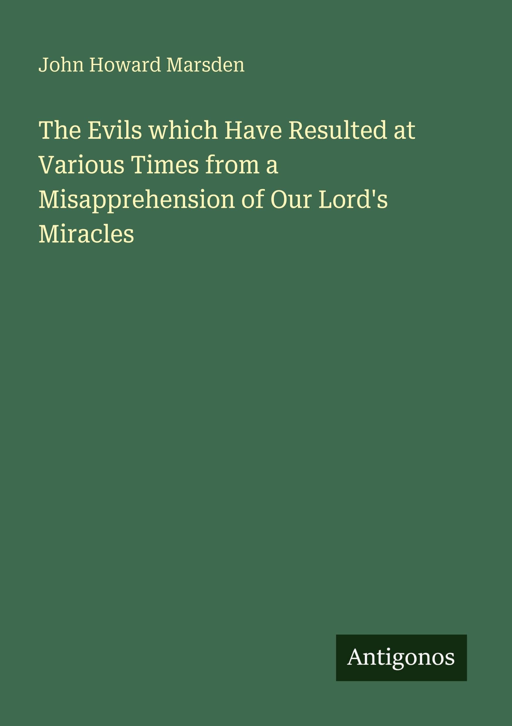 The Evils which Have Resulted at Various Times from a Misapprehension of Our Lord's Miracles