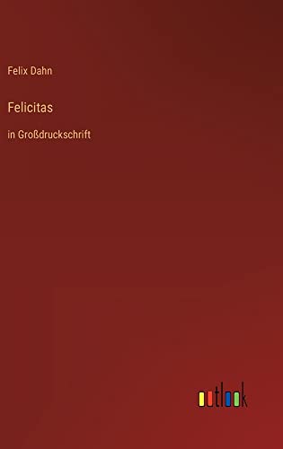 Felicitas: in Großdruckschrift